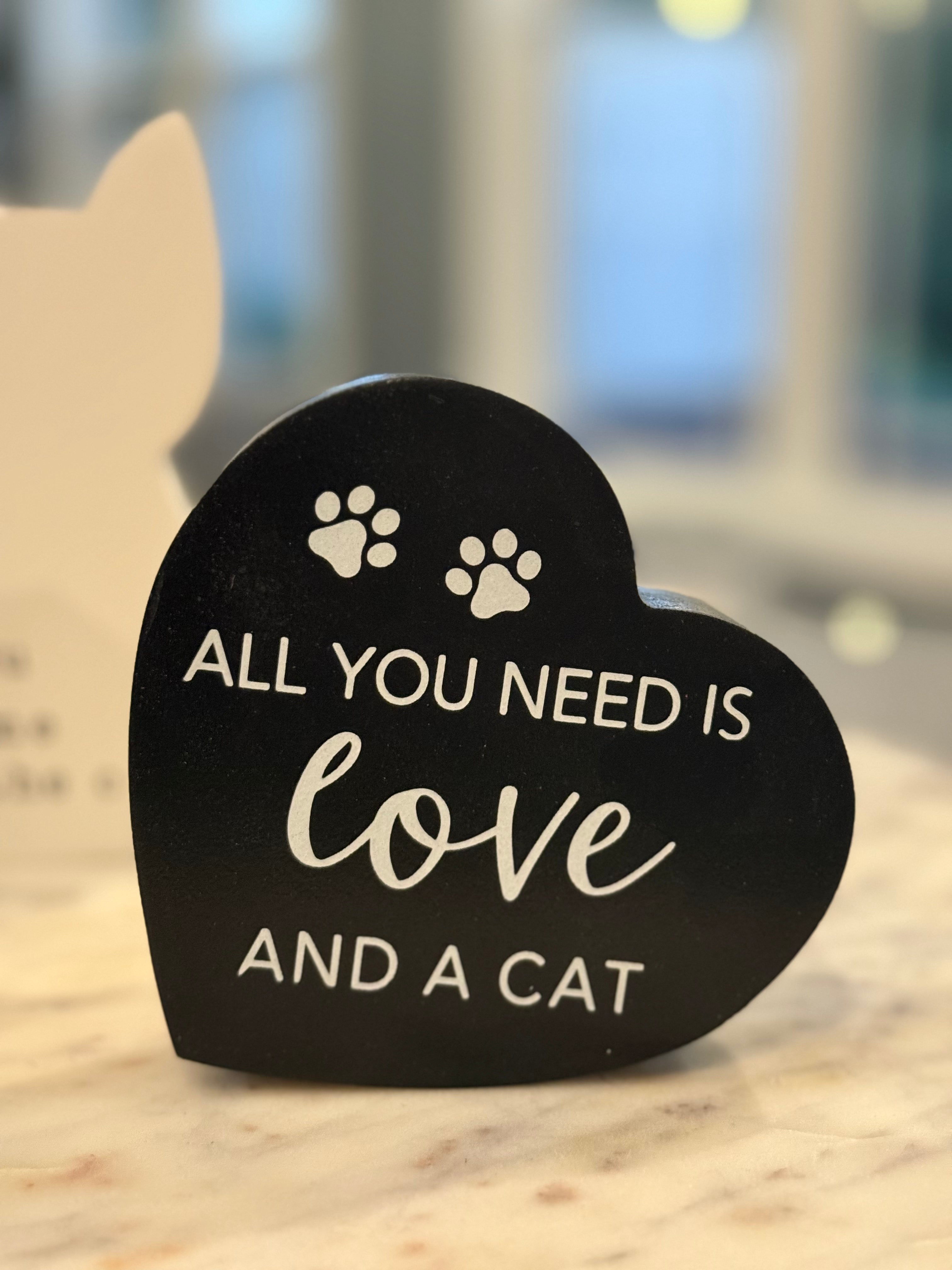 All You Need... Cat Sign